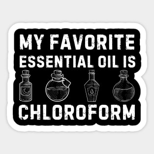 My Favorite Essential Oil Is Chloroform Sticker